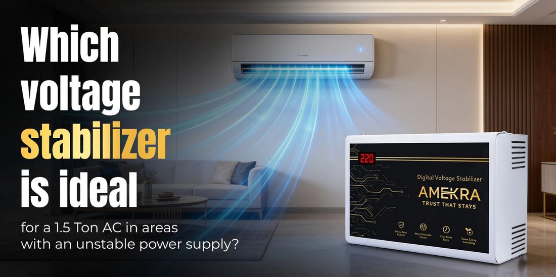 Which voltage stabilizer is ideal for a 1.5 Ton AC - Amkera Stabilizer
