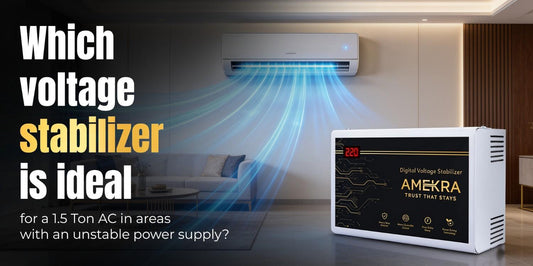 Which voltage stabilizer is ideal for a 1.5 Ton AC - Amkera Stabilizer